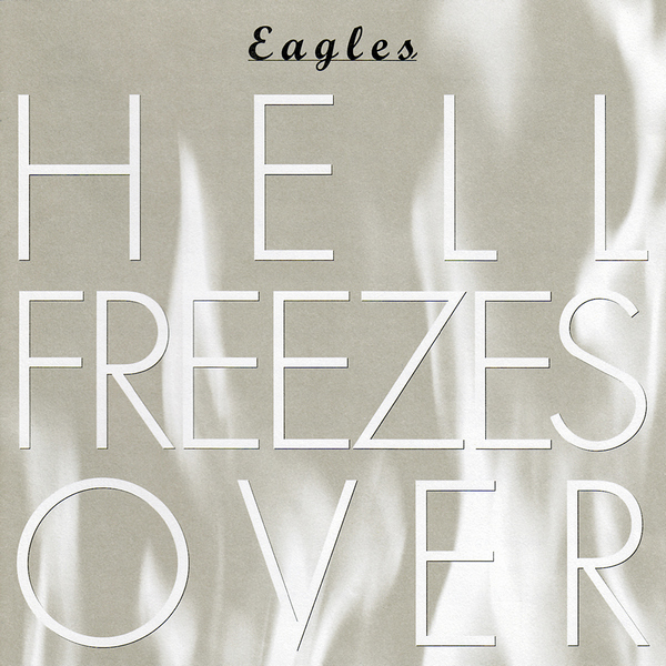 Eagles – Hell Freezes Over