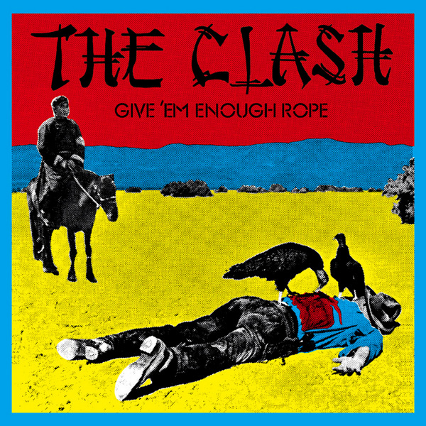 The Clash – Give ‘Em Enough Rope