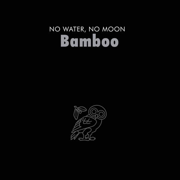 Bamboo – No Water, No Moon