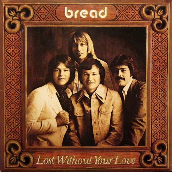 Bread – Lost Without Your Love