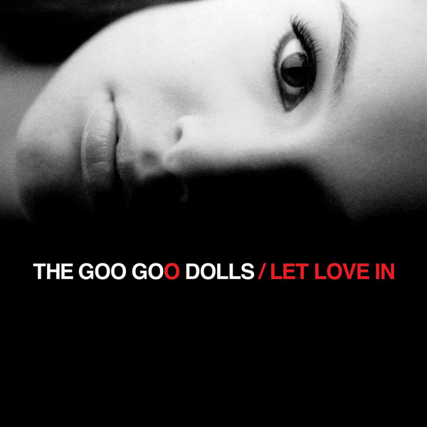 Goo Goo Dolls – Let Love In