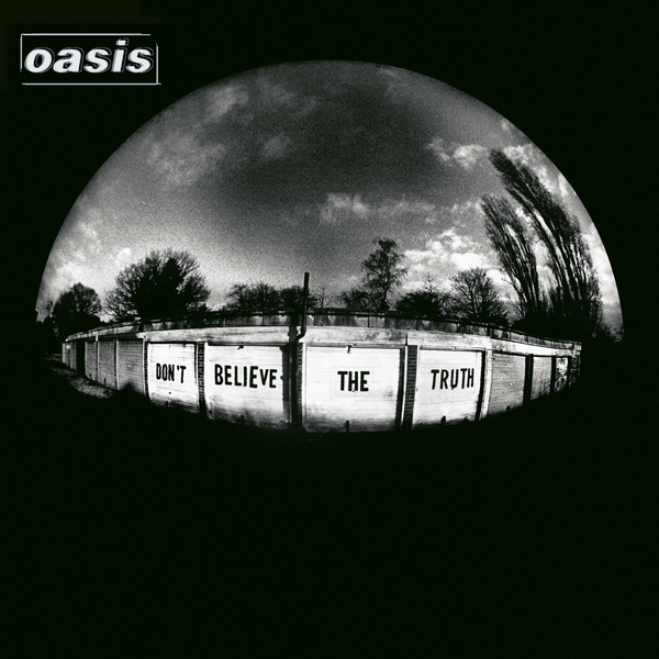 Oasis – Don’t Believe The Truth