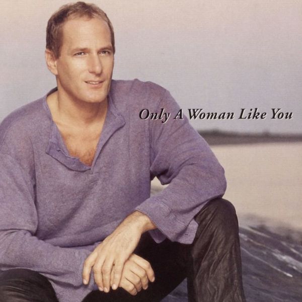 Michael Bolton – Only A Woman Like You