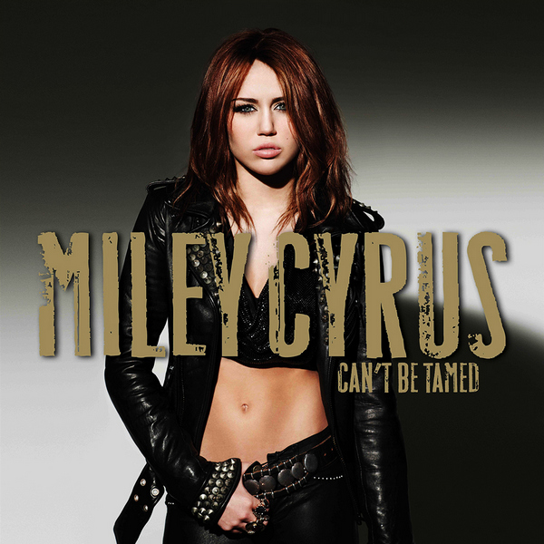 Miley Cyrus – Can’t Be Tamed