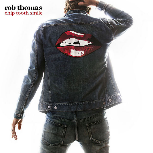 Rob Thomas – Chip Tooth Smile