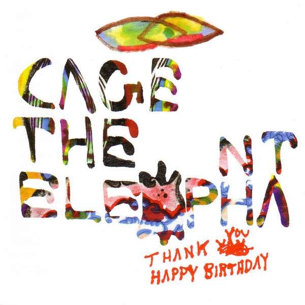 Cage The Elephant – Thank You Happy Birthday