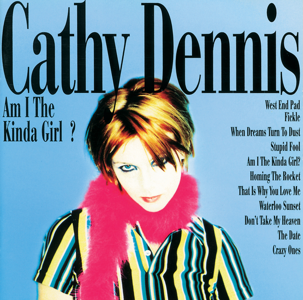 Cathy Dennis – Am I The Kinda Girl?