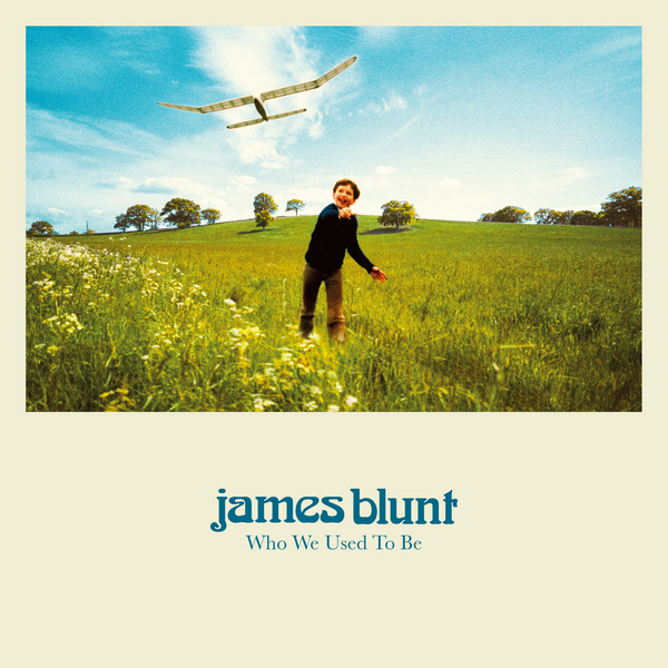 James Blunt – Who We Used To Be