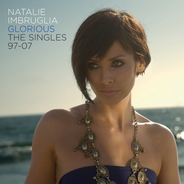 Natalie Imbruglia – Glorious: The Singles 97-07