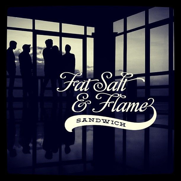Sandwich – Fat Salt & Flame