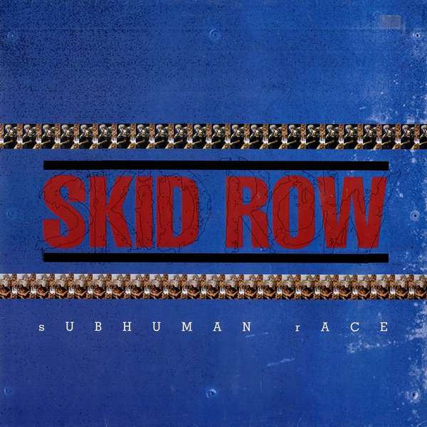 Skid Row – Subhuman Race