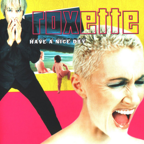Roxette – Have A Nice Day
