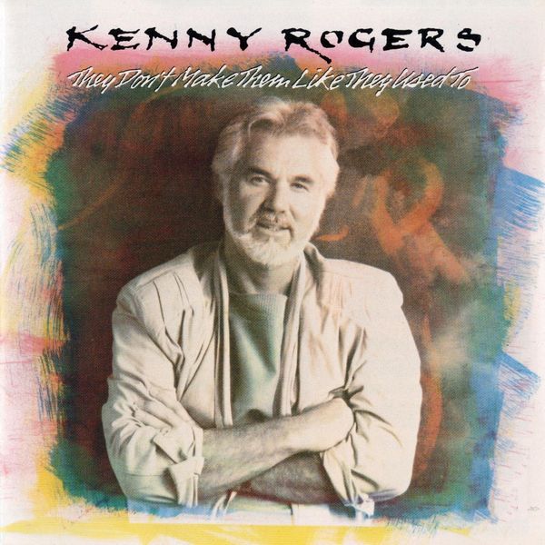 Kenny Rogers – They Don’t Make Them Like They Used To